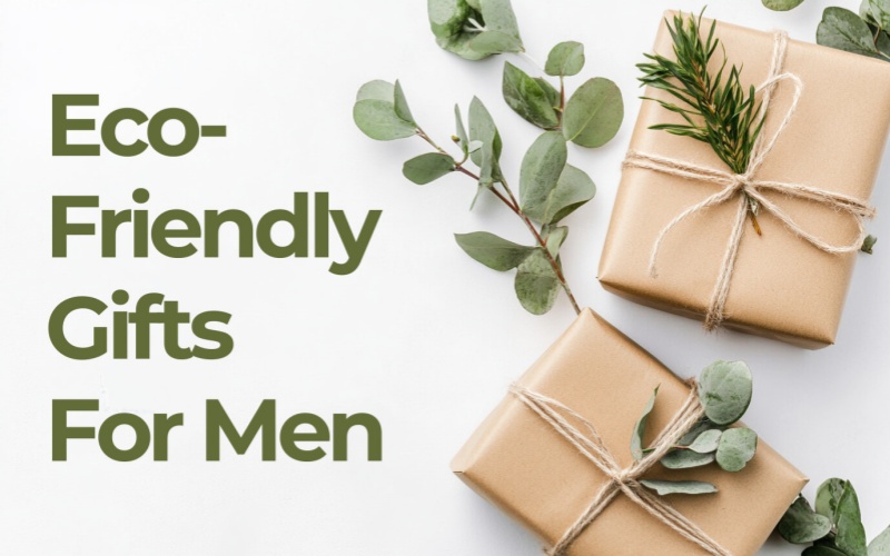 Why Eco-Friendly Gifts Matter In Today’s World